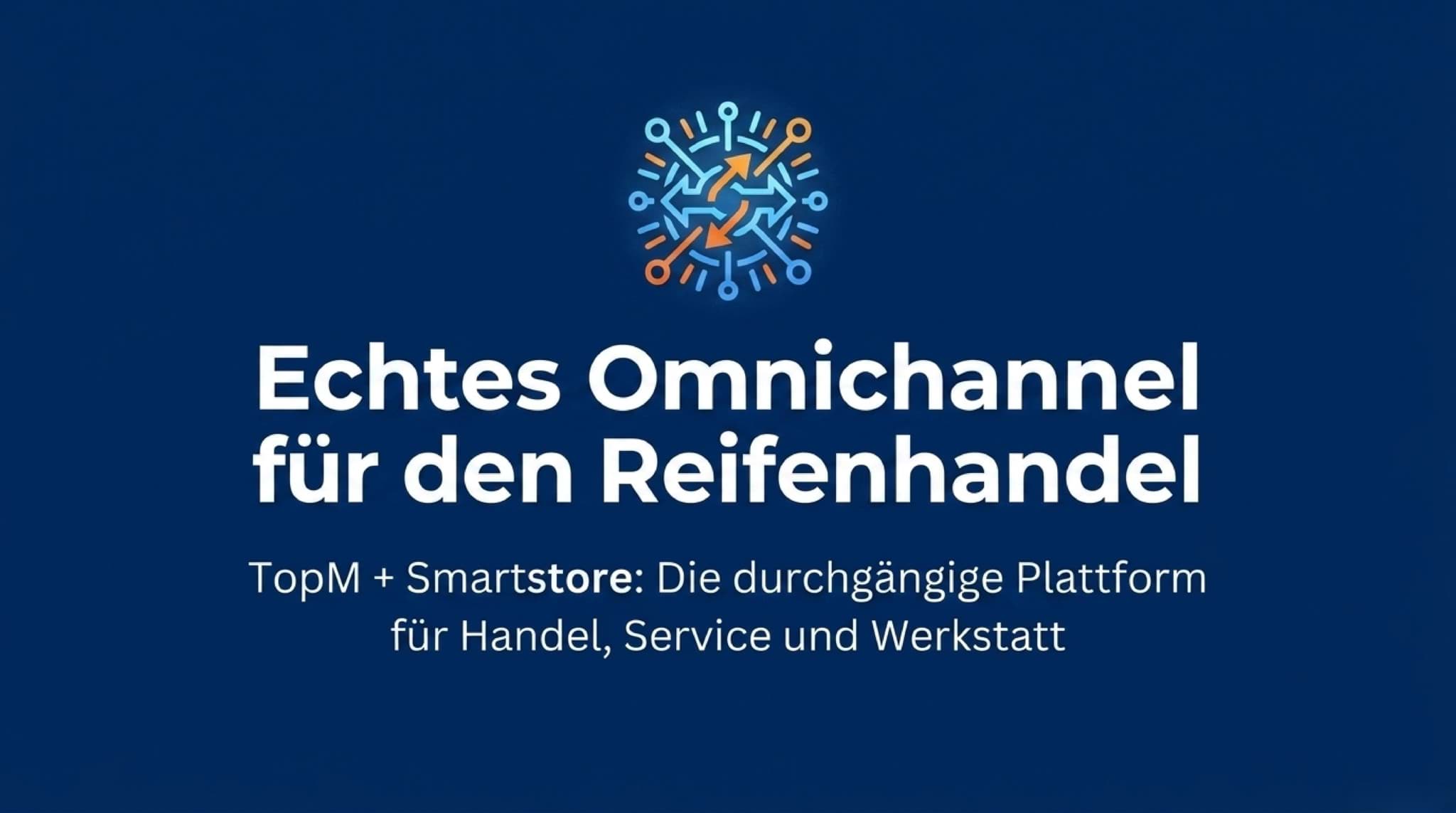 TopM & Smartstore schaffen echtes Omnichannel im Reifenhandel